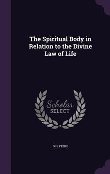 portada The Spiritual Body in Relation to the Divine Law of Life (in English)