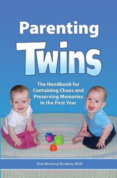 portada Parenting Twins: The Handbook for Containing Chaos and Preserving Memories in the First Year (en Inglés)