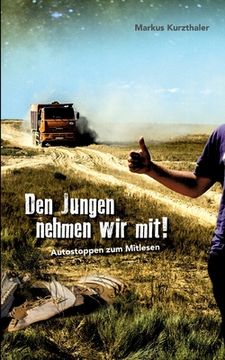 portada Den Jungen nehmen wir mit!: Autostoppen zum Mitlesen (in German)