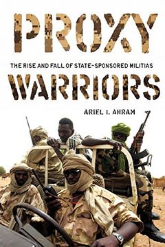 portada Proxy Warriors: The Rise and Fall of State-Sponsored Militias (en Inglés)