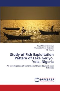 portada Study of Fish Exploitation Pattern of Lake Geriyo, Yola, Nigeria (en Inglés)