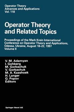 portada Operator Theory and Related Topics: Proceedings of the Mark Krein International Conference on Operator Theory and Applications, Odessa, Ukraine, Augus