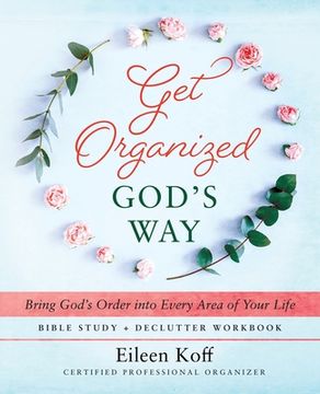 portada Get Organized God's Way: Bring God's Order into Every Area of Your Life