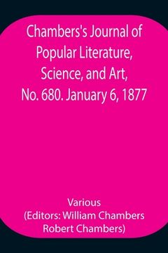 portada Chambers's Journal of Popular Literature, Science, and Art, No. 680. January 6, 1877. (en Inglés)