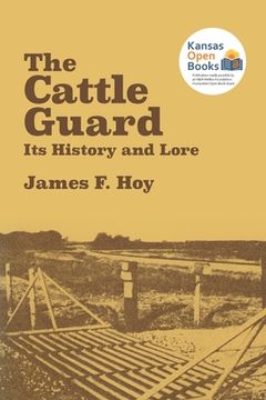 portada The Cattle Guard: Its History and Lore (en Inglés)