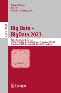 portada Big Data - Bigdata 2023: 12th International Conference, Held as Part of the Services Conference Federation, Scf 2023, Honolulu, Hi, Usa, Septem (en Inglés)