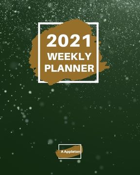portada 2021 Weekly Planner: 2021 Weekly Planner: 1 year planner to help you organize Beautiful paperback cover 8 X 10 Inch (in English)
