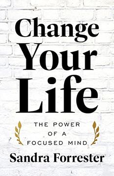 portada Change Your Life: The Power of a Focused Mind (en Inglés)