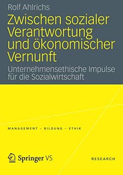 portada Zwischen Sozialer Verantwortung und Ökonomischer Vernunft: Unternehmensethische Impulse für die Sozialwirtschaft (Management - Bildung - Ethik (Abgeschlossen)) (en Alemán)