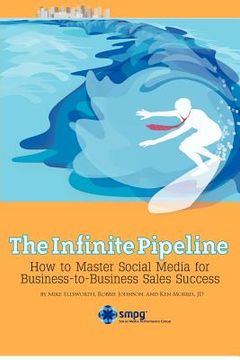 portada the infinite pipeline: how to master social media for business-to-business sales success (en Inglés)