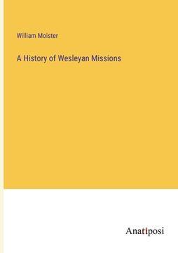 portada A History of Wesleyan Missions (en Inglés)