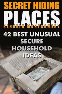 portada Secret Hiding Places: 42 Best Unusual Secure Household Ideas (in English)