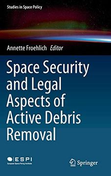 portada Space Security and Legal Aspects of Active Debris Removal (Studies in Space Policy) (en Inglés)