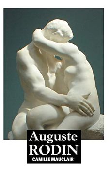 portada Auguste Rodin: The Man, His Ideas, His Works (en Inglés)