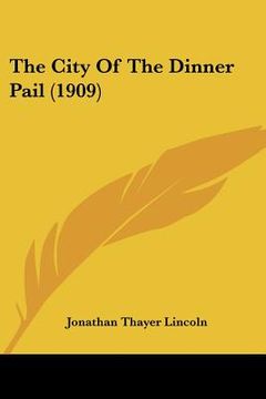 portada the city of the dinner pail (1909) (in English)