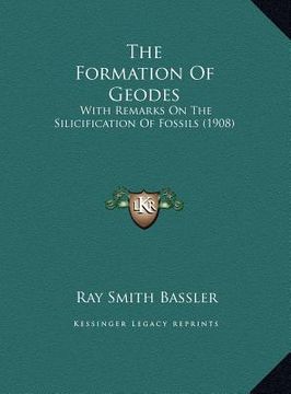portada the formation of geodes: with remarks on the silicification of fossils (1908) (en Inglés)