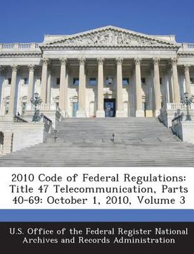 portada 2010 Code of Federal Regulations: Title 47 Telecommunication, Parts 40-69: October 1, 2010, Volume 3