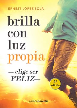 portada Brilla con luz Propia: Elige ser Feliz (in Spanish)