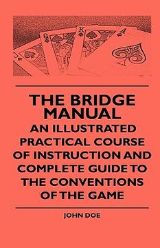 portada the bridge manual - an illustrated practical course of instruction and complete guide to the conventions of the game