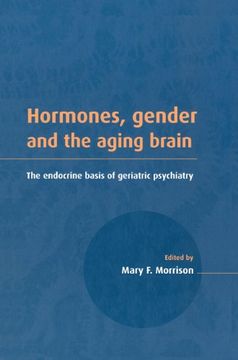 portada Hormones, Gender and the Aging Brain: The Endocrine Basis of Geriatric Psychiatry (in English)