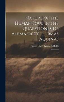 portada Nature of the Human Soul in the Quaestiones De Anima of St. Thomas Aquinas: 1 (in English)