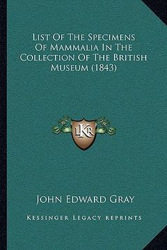 portada list of the specimens of mammalia in the collection of the british museum (1843) (en Inglés)