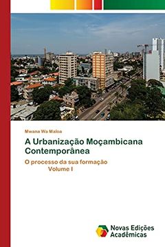 portada A Urbanização Moçambicana Contemporânea: O Processo da sua Formação Volume i (in Portuguese)