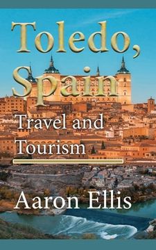portada Toledo, Spain: Travel and Tourism (en Inglés)