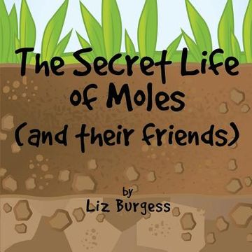 portada The Secret Life of Moles: And Their Friends (en Inglés)