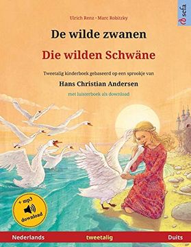 portada De Wilde Zwanen - die Wilden Schwäne (Nederlands - Duits): Tweetalig Kinderboek Naar een Sprookje van Hans Christian Andersen, met Luisterboek als Download (Sefa Prentenboeken in Twee Talen) 