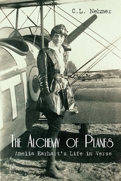portada The Alchemy of Planes: Amelia Earhart's Life in Verse (en Inglés)