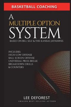 portada Basketball Coaching: A Multiple Option System Based on Bill Self and the Kansas Jayhawks: Includes high/low, ball screen, press break, brea (en Inglés)