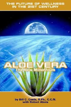 portada Aloe Vera the New Millennium: The Future of Wellness in the 21st Century (en Inglés)