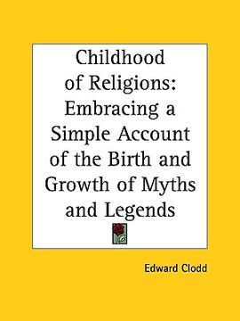 portada childhood of religions: embracing a simple account of the birth and growth of myths and legends (in English)
