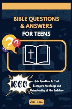 portada Bible Questions and Answers for Teens: 1000 Quiz Questions to Test Teenagers' Knowledge and Understanding of the Scripture (For Church or Home Use) (en Inglés)
