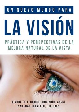 portada Un nuevo mundo para la visión. Práctica y perspectivas de la mejora natural de la vista
