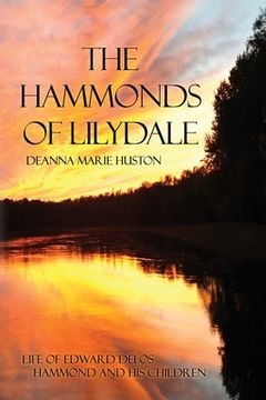 portada The Hammonds of Lilydale: Life of Edward Delos Hammond and His Children