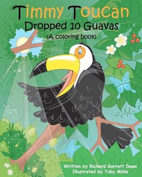 portada timmy toucan dropped 10 guavas (a coloring book) (en Inglés)