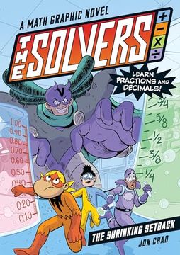 portada The Solvers Book #2: The Shrinking Setback: A Math Graphic Novel: Learn Fractions and Decimals! (The Solvers, 2) (in English)