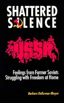 portada shattered silence: feelings from former soviets struggling with freedom at home (en Inglés)