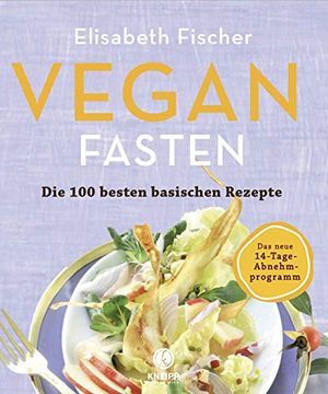 portada Vegan Fasten - die 100 Besten Basischen Rezepte: Mit 14-Tage-Abnehmprogramm (en Alemán)