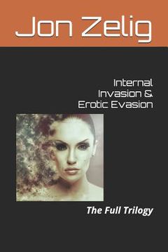 portada Internal Invasion & Erotic Evasion: The Full Trilogy (en Inglés)