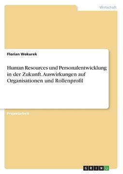 portada Human Resources und Personalentwicklung in der Zukunft. Auswirkungen auf Organisationen und Rollenprofil (en Alemán)