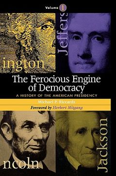portada the ferocious engine of democracy: a history of the american presidency (en Inglés)