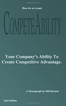 portada Competeability: Your Company’s Ability To Create Competitive Advantage.