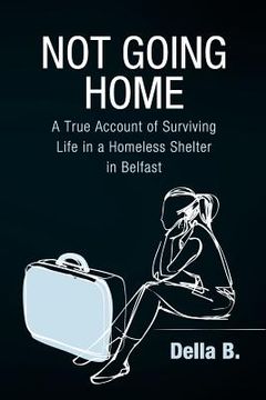 portada not going home: a true account of surviving life in a homeless shelter in belfast (in English)