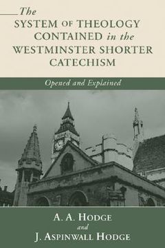 portada the system of theology contained in the westminster shorter catechism: opened and explained (in English)