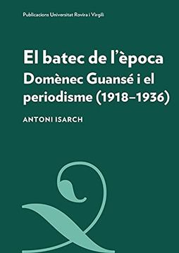 portada El Batec de L&#39; Època: Domènec Guansé i el Periodisme (1918-1936): 5 (Patrimoni Literari) (libro en Catalán)