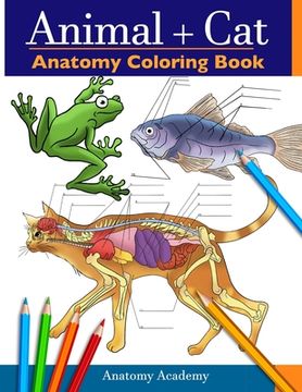 portada Animal & Cat Anatomy Coloring Book: 2-in-1 Compilation Incredibly Detailed Self-Test Veterinary & Feline Anatomy Color workbook