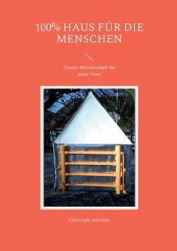 portada 100% Haus für die Menschen: Unsere Meisterschaft für unser Haus (in German)